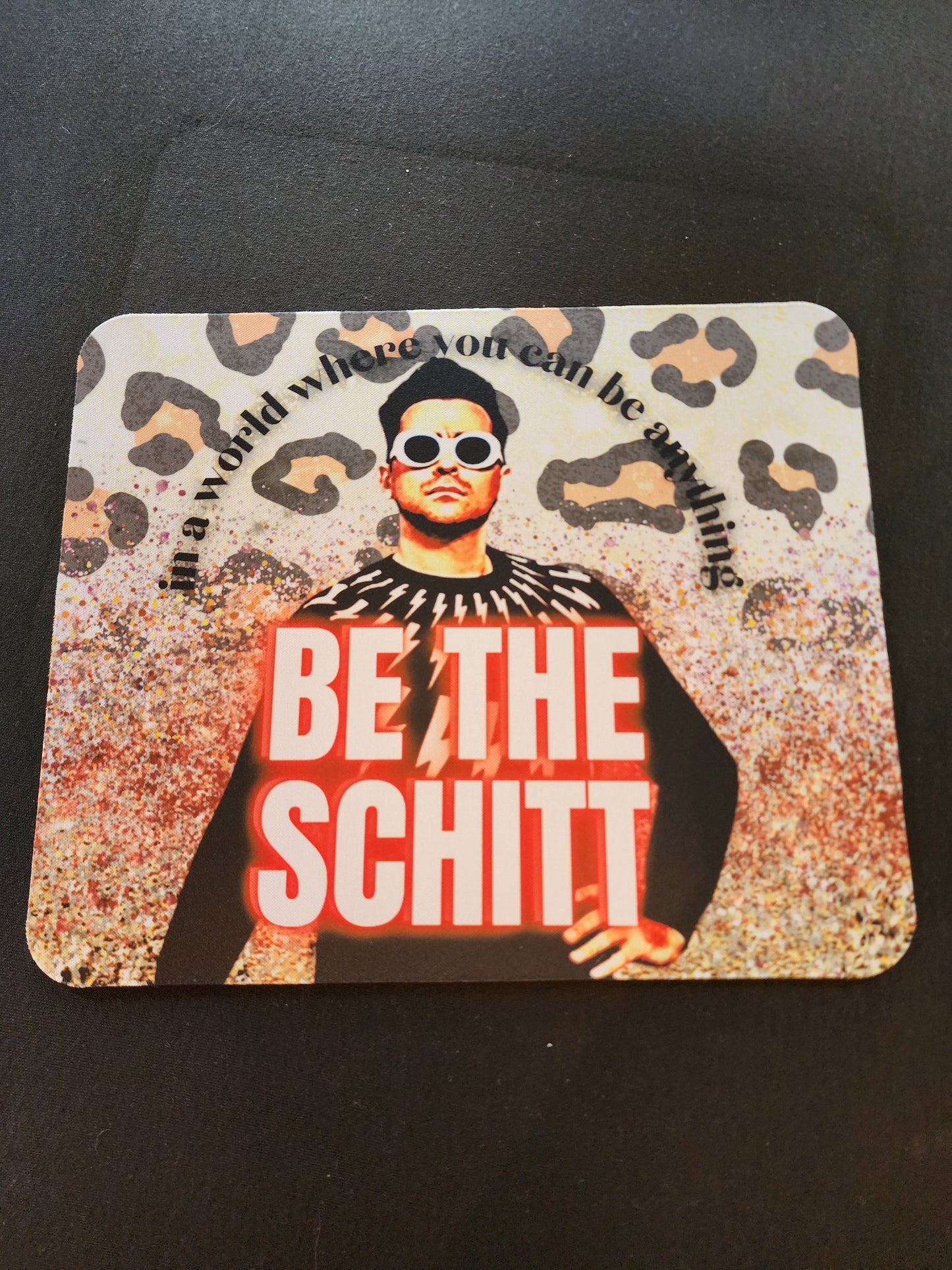 Be The Schitt Mousepad