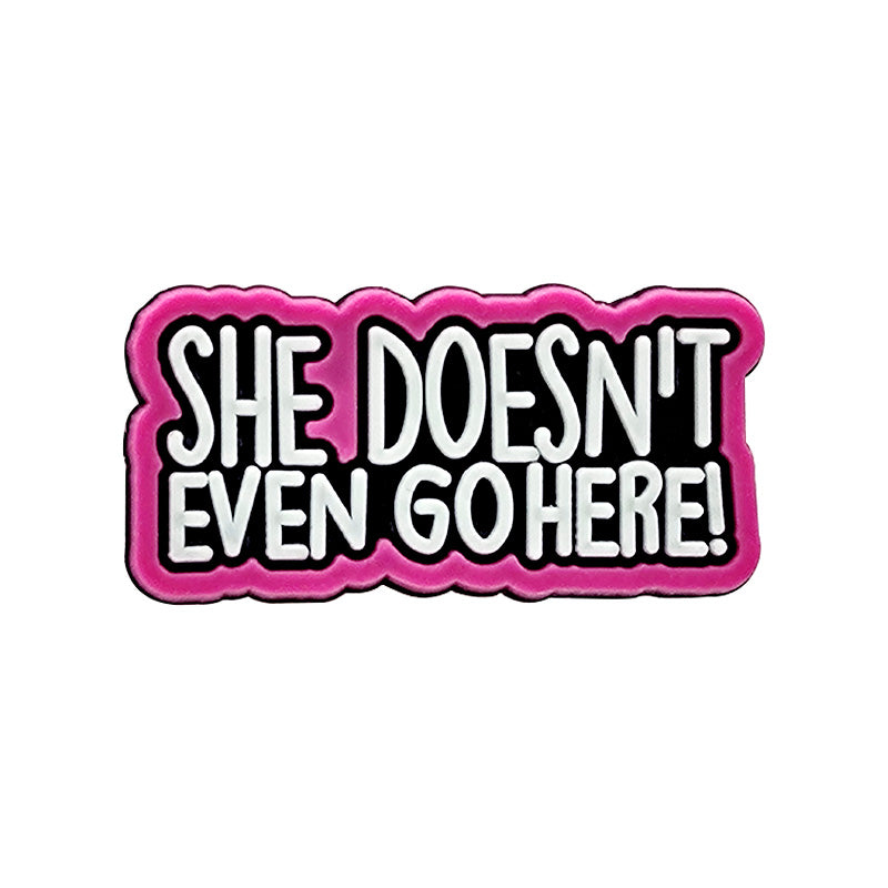 She Doesn't Even Go Here! Shoe Charm
