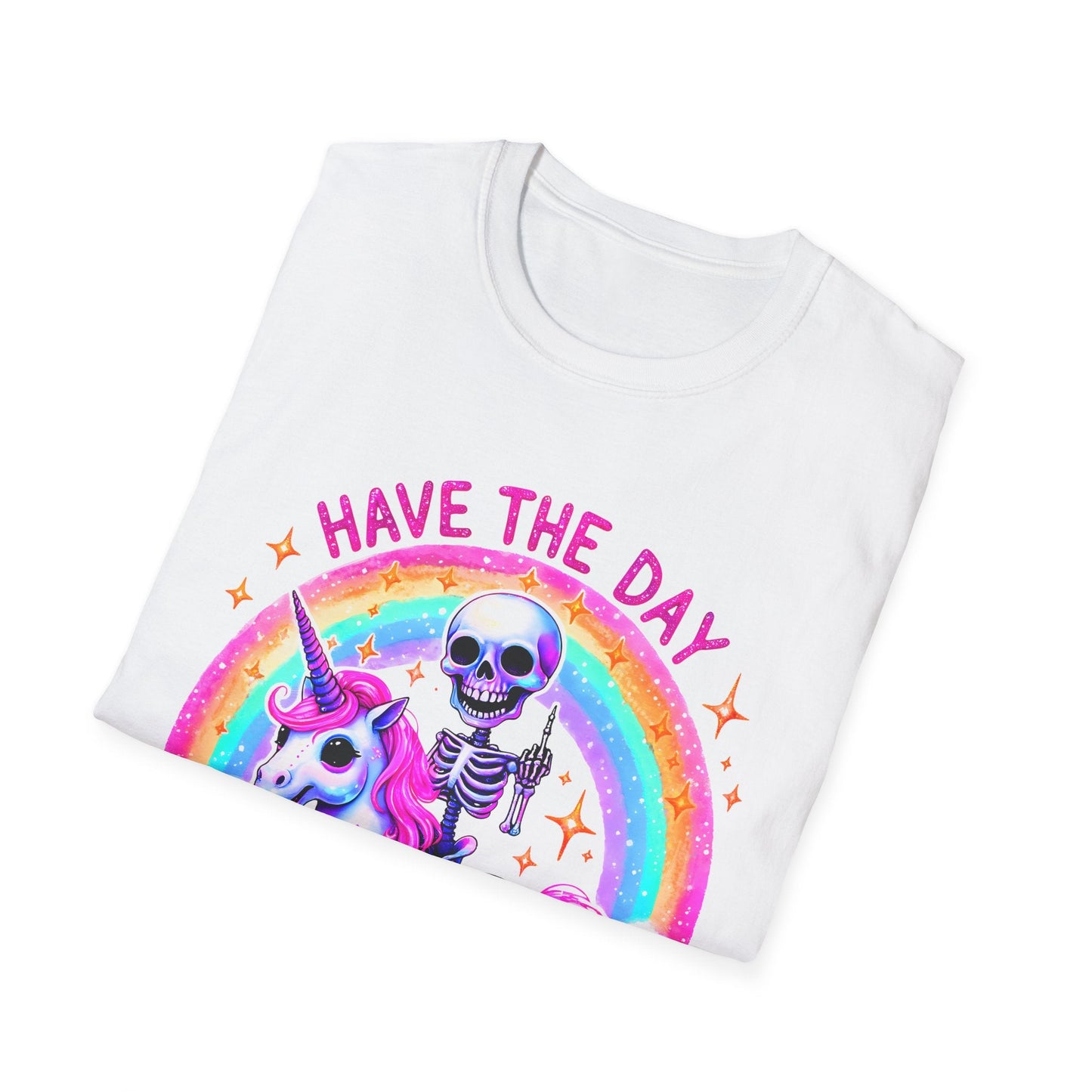 Have the Day you Deserve Unisex Softstyle T-Shirt