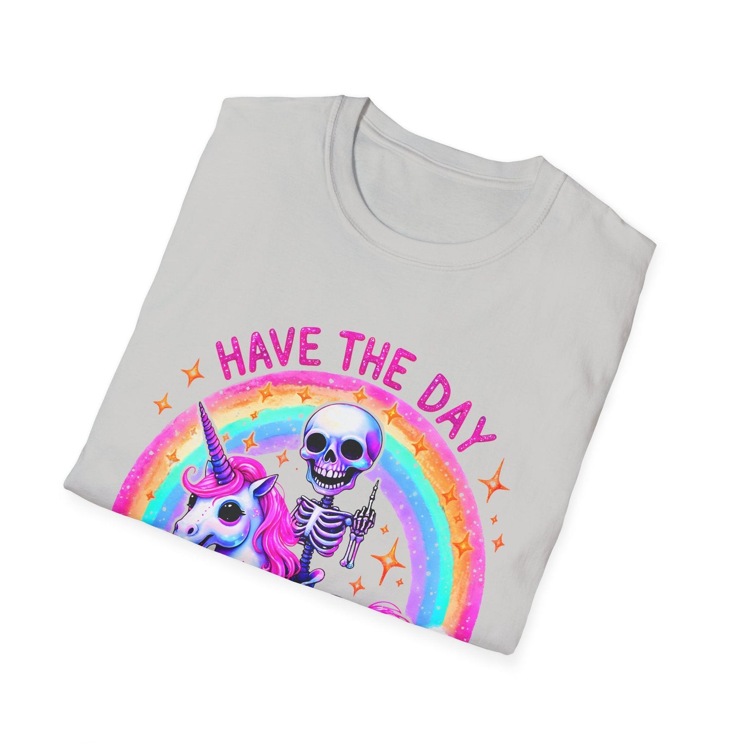 Have the Day you Deserve Unisex Softstyle T-Shirt