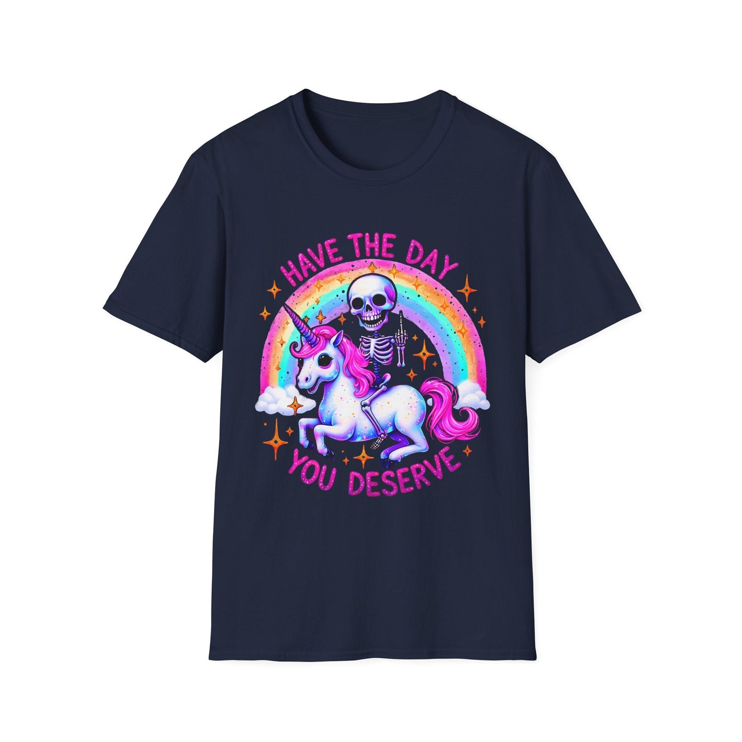Have the Day you Deserve Unisex Softstyle T-Shirt