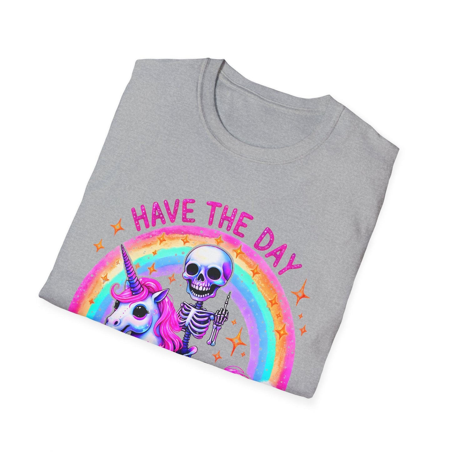 Have the Day you Deserve Unisex Softstyle T-Shirt