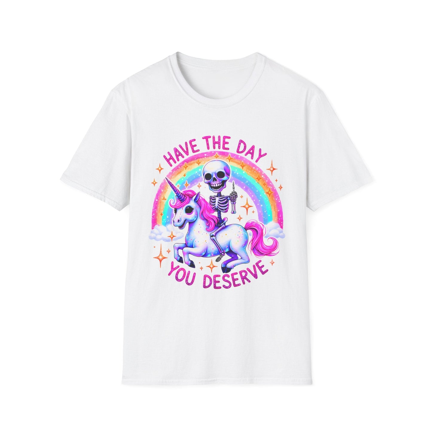 Have the Day you Deserve Unisex Softstyle T-Shirt