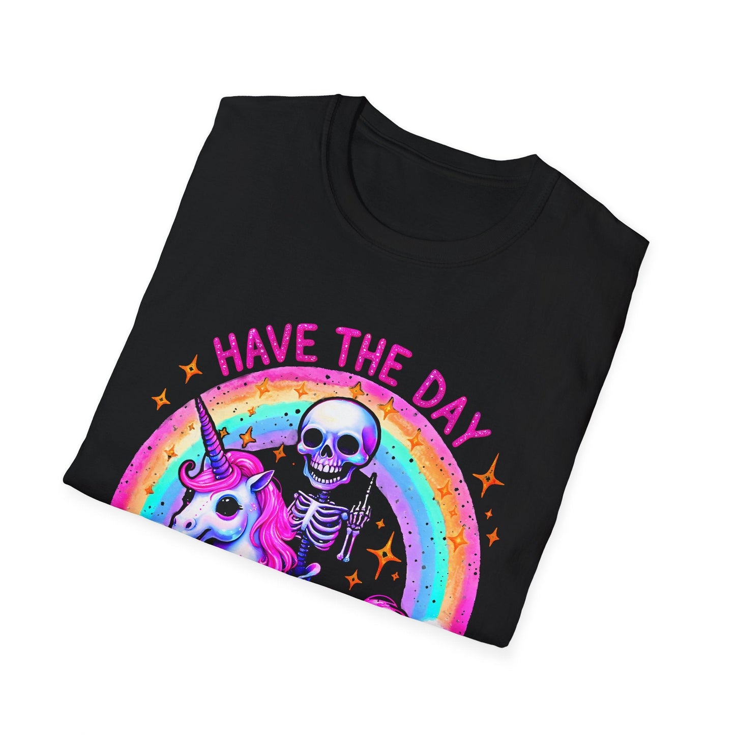 Have the Day you Deserve Unisex Softstyle T-Shirt