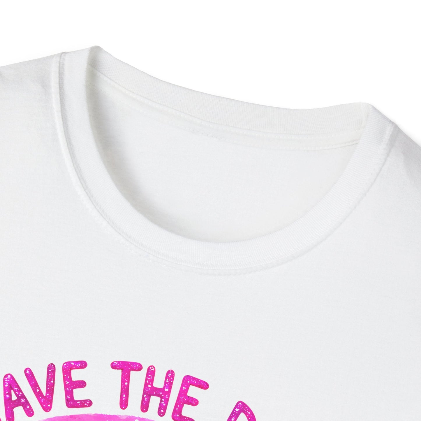 Have the Day you Deserve Unisex Softstyle T-Shirt