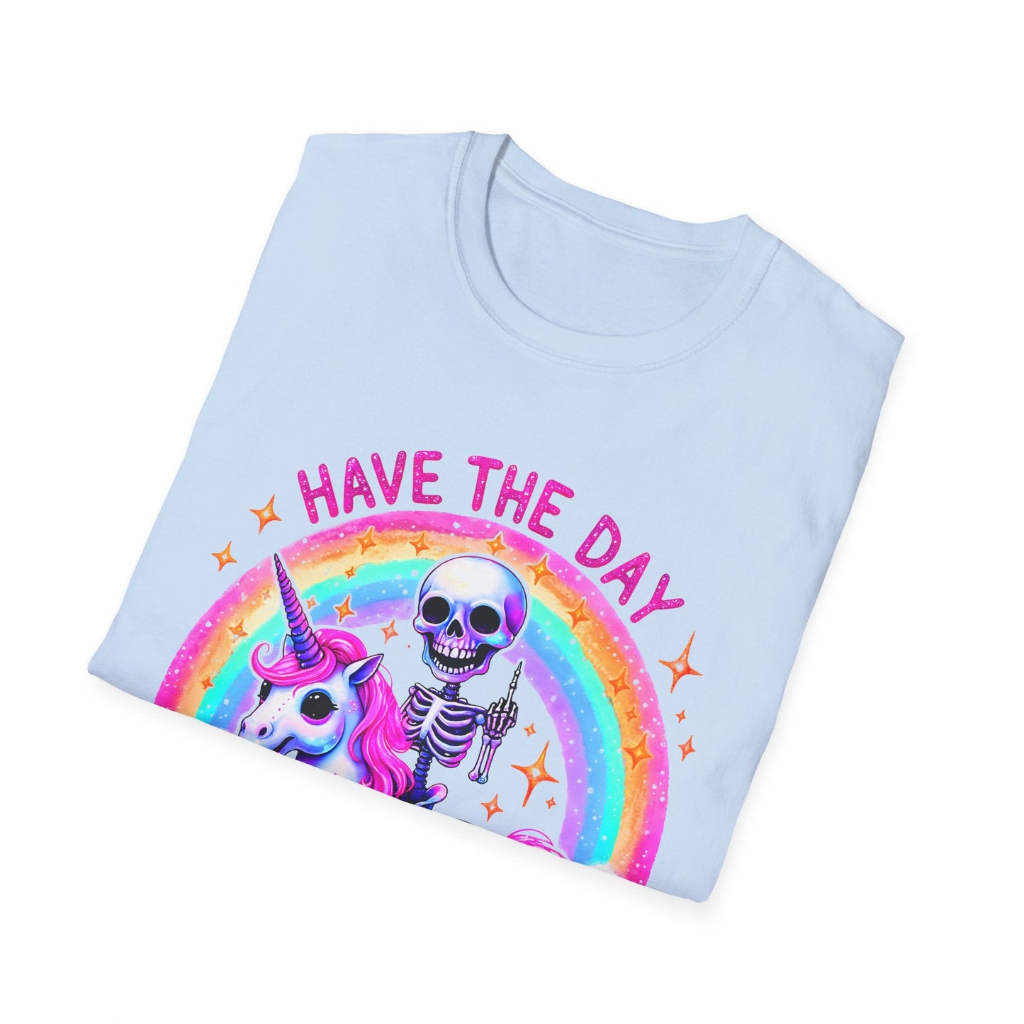 Have the Day you Deserve Unisex Softstyle T-Shirt