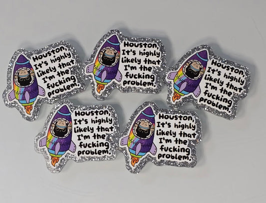 Houston Im Fucking The Problem Magnet