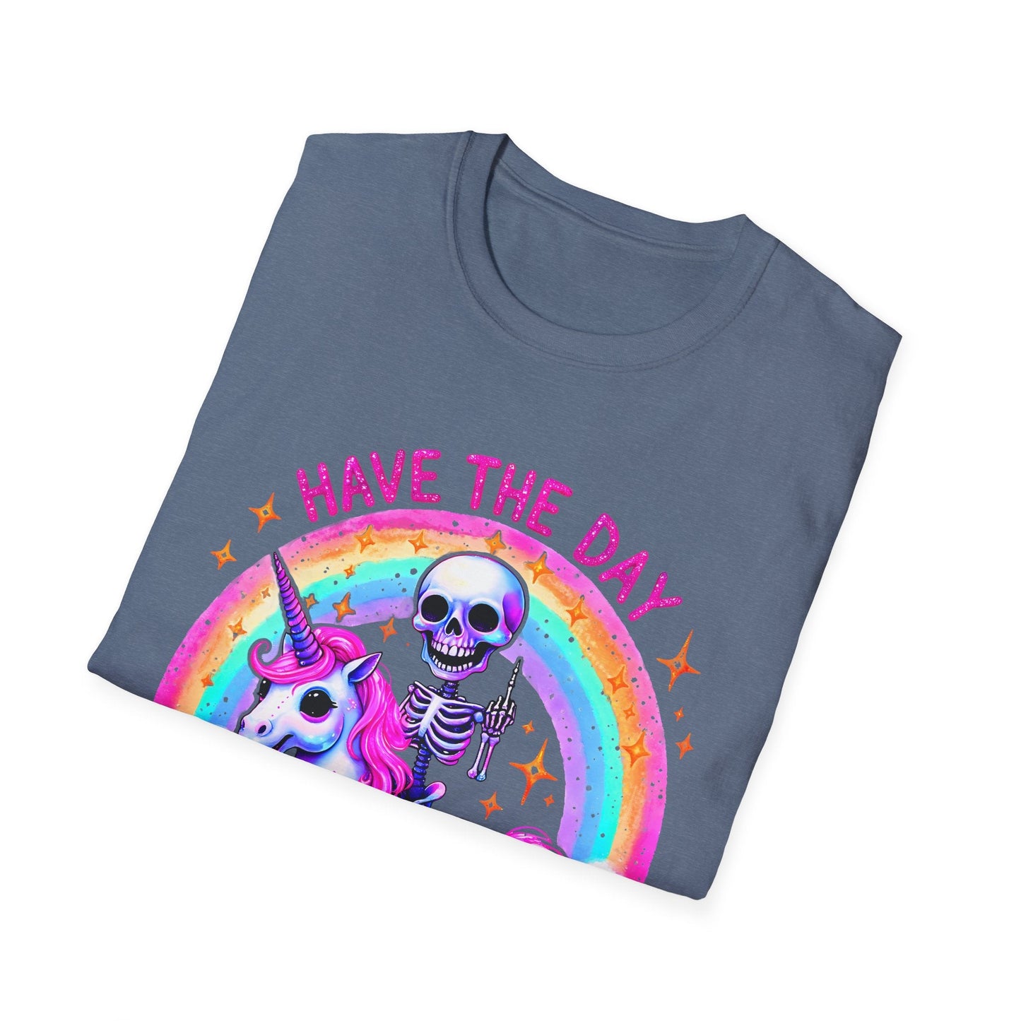 Have the Day you Deserve Unisex Softstyle T-Shirt