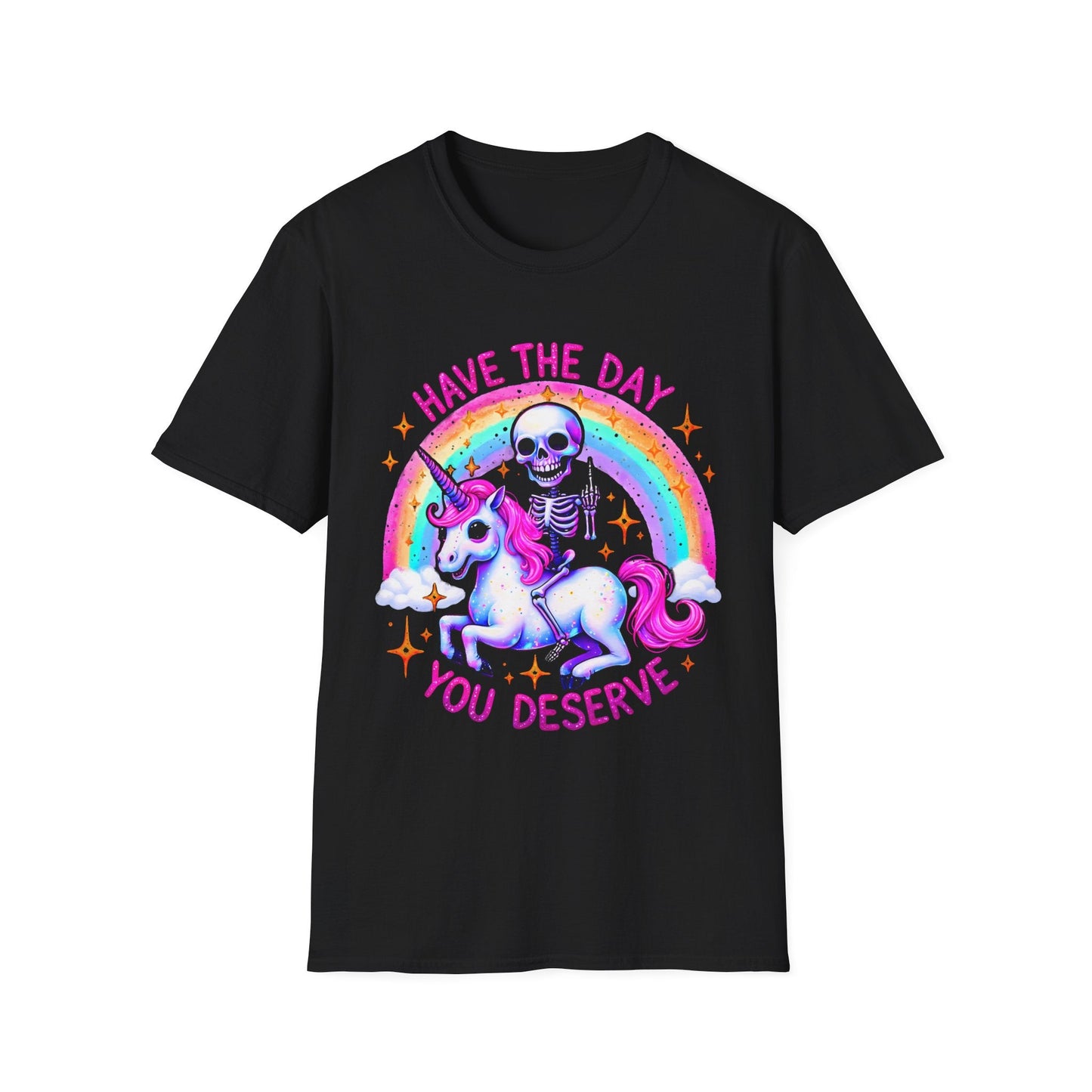 Have the Day you Deserve Unisex Softstyle T-Shirt