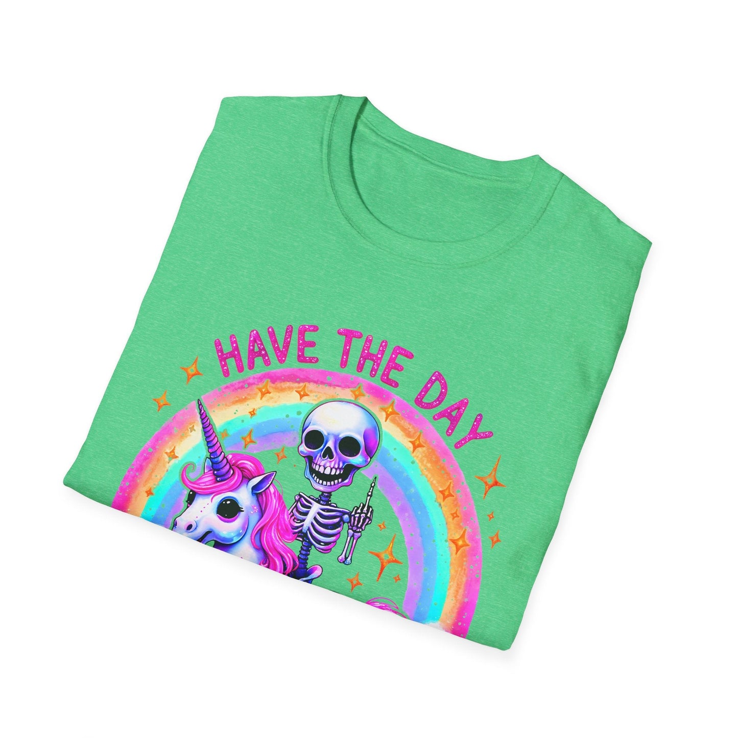 Have the Day you Deserve Unisex Softstyle T-Shirt