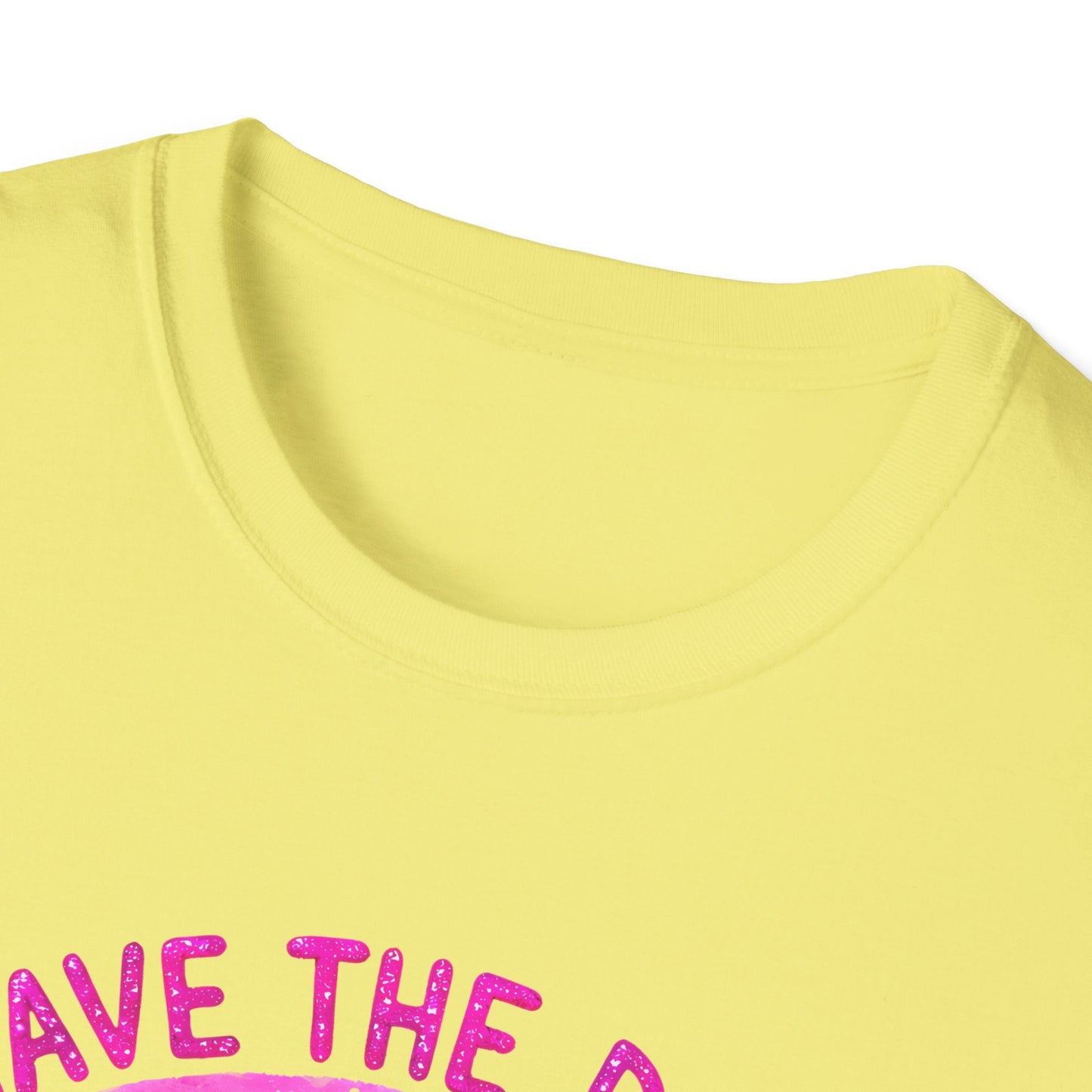 Have the Day you Deserve Unisex Softstyle T-Shirt