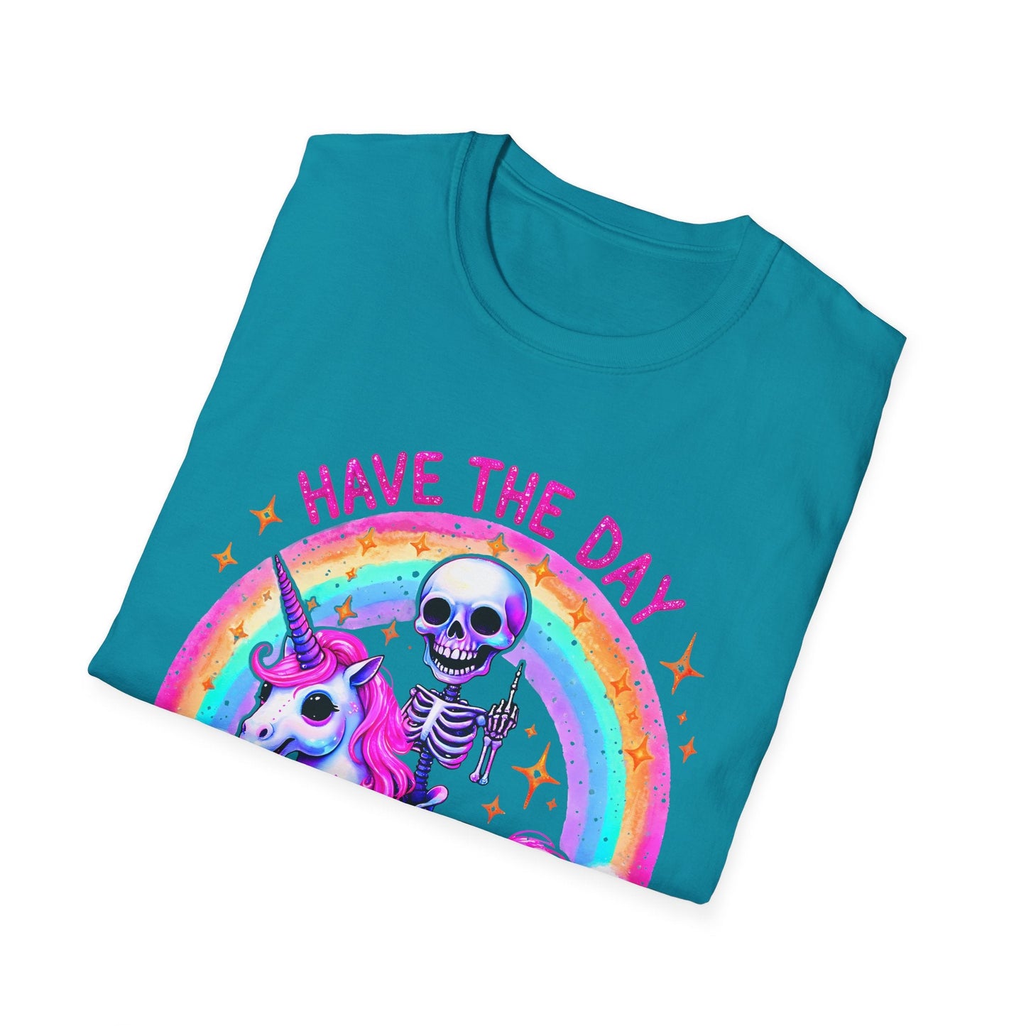 Have the Day you Deserve Unisex Softstyle T-Shirt