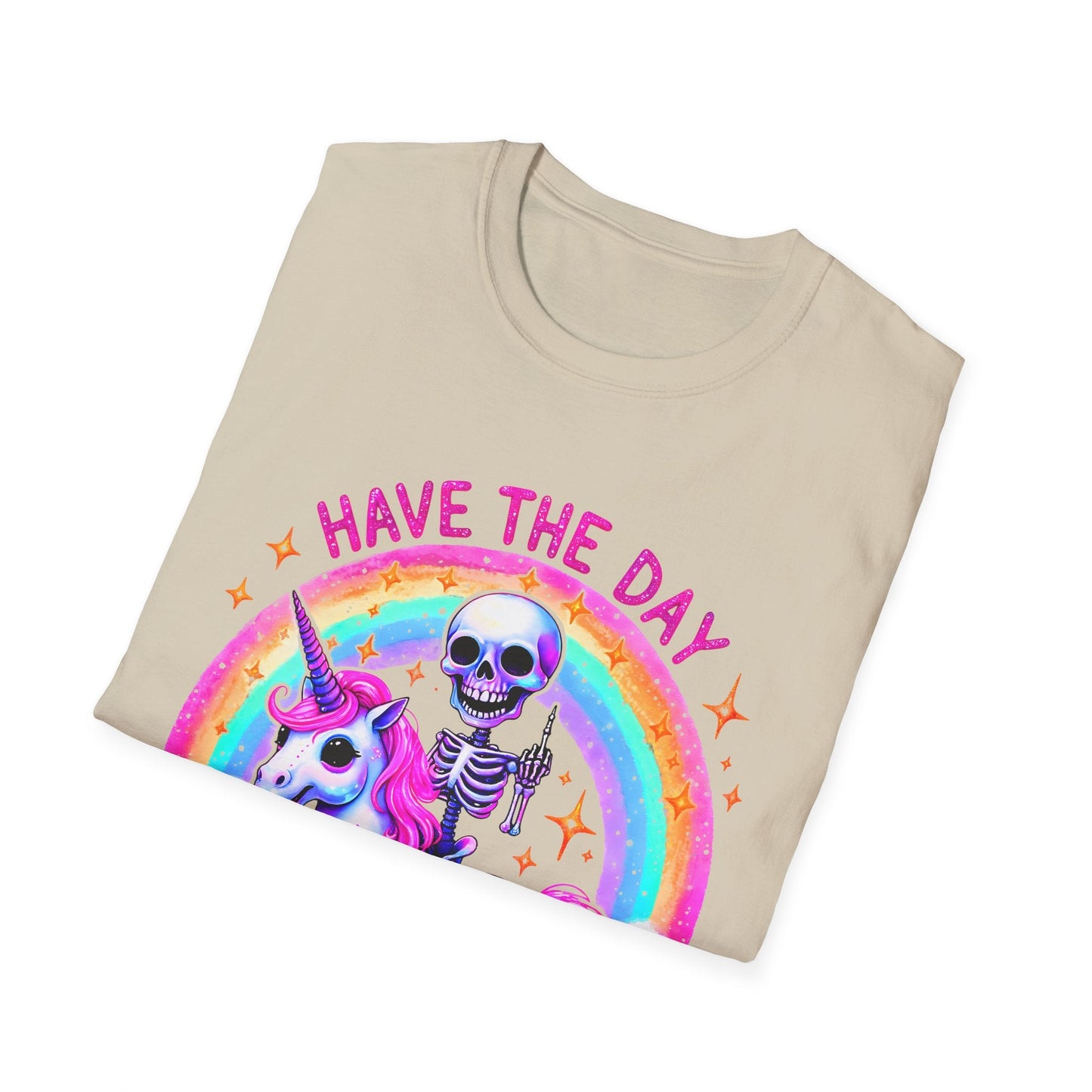 Have the Day you Deserve Unisex Softstyle T-Shirt