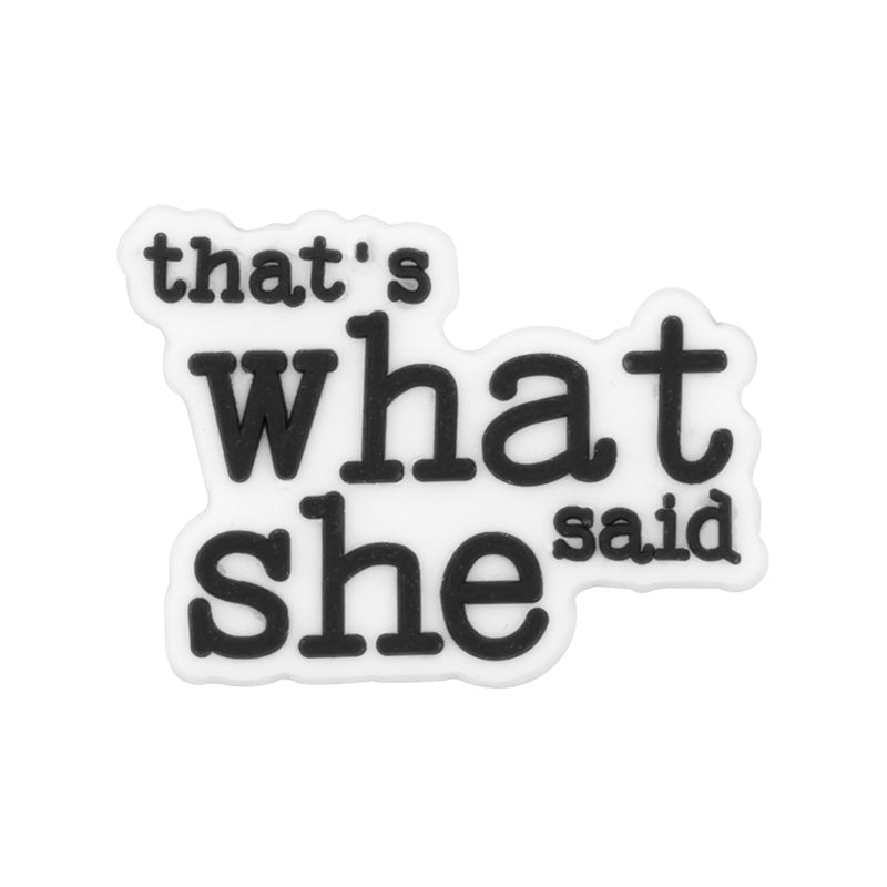 Thats What She Said Shoe Charm