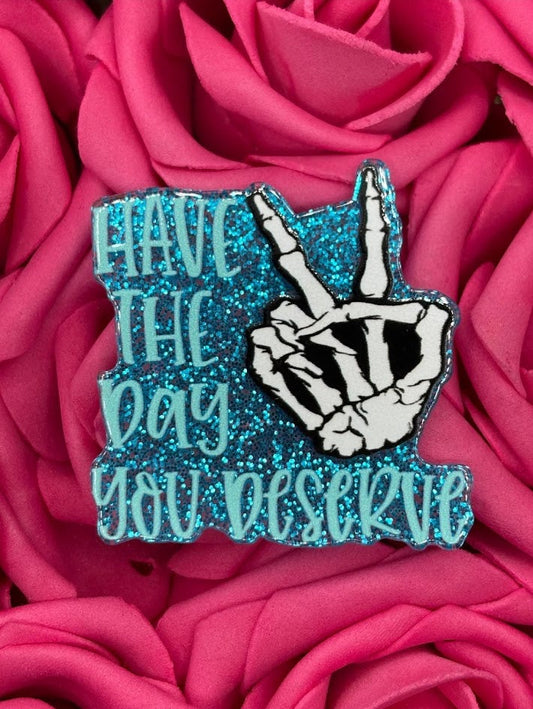 Have The Day You Deserve Bogg Bag Charm