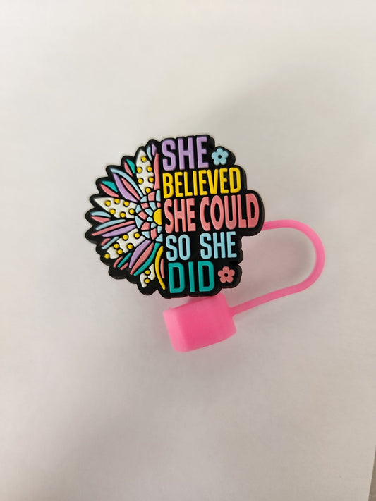 Inspirational Straw Topper – "She Believed She Could, So She Did“