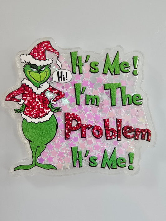 Grinch, I'm The Problem Magnet