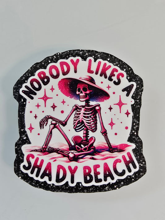 Acrylic Glitter Flatbacks- Nobody Likes a Shady Beach