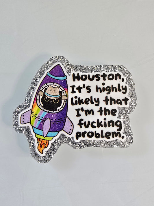 Acrylic Glitter Flatbacks- Houston, I'm The Problem