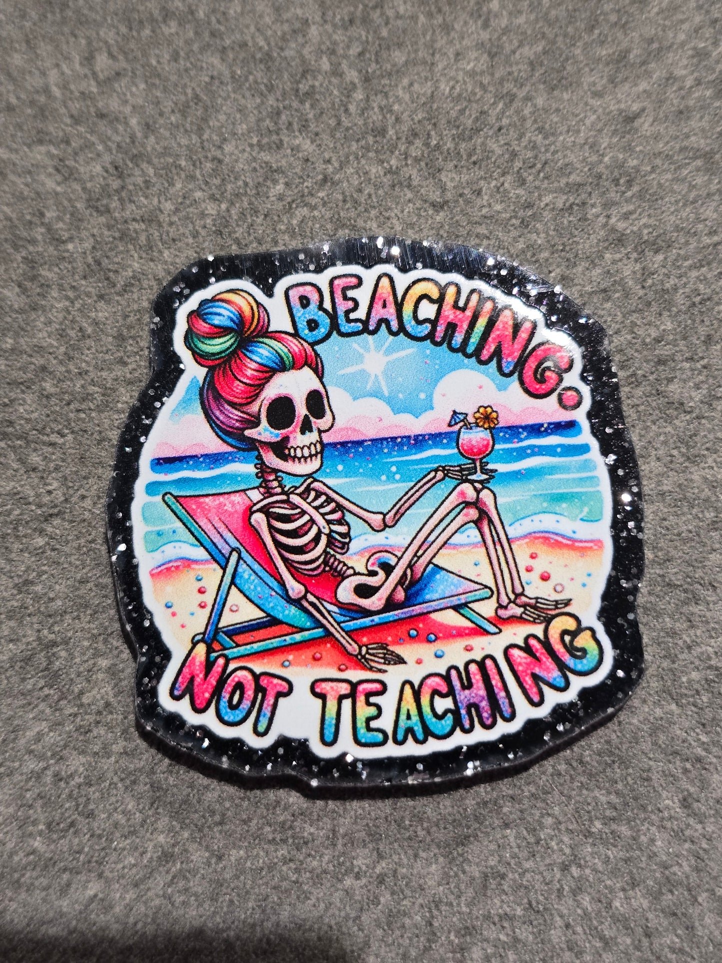 Acrylic Glitter Flatback-Beaching Not Teaching